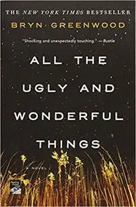 All the Ugly and Wonderful Things: A Novel