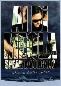 Al Di Meola: Speak A Volcano - Return To Electric Guitar (2007)