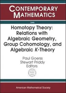 Homotopy Theory: Relations With Algebraic Geometry, Group Cohomology, and Algebraic K-Theory : An International Conference on A