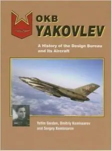 OKB Yakovlev: A History of the Design Bureau and its Aircraft