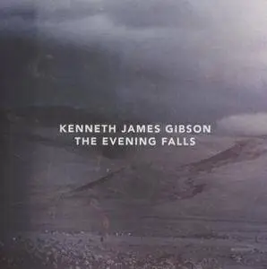 Kenneth James Gibson - The Evening Falls (2016)