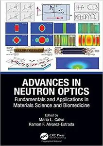 Advances in Neutron Optics: Fundamentals and Applications in Materials Science and Biomedicine