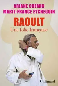 Ariane Chemin, Marie-France Etchegoin, "Raoult, une folie française"