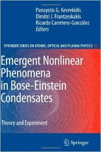 Emergent Nonlinear Phenomena in Bose-Einstein Condensates by Panayotis G. Kevrekidis