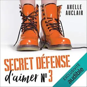 Axelle Auclair, "Secret défense d'aimer", tome 3