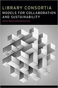 Library Consortia: Models for Collaboration and Sustainability