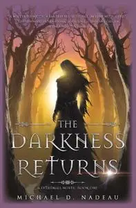 «The Darkness Returns» by Michael D Nadeau