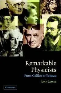 Remarkable Physicists: From Galileo to Yukawa [Repost]