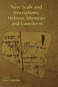 New Seals and Inscriptions, Hebrew, Idumean and Cuneiform (Hebrew Bible Monographs) (repost)
