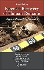 Forensic Recovery of Human Remains: Archaeological Approaches, Second Edition (Repost)