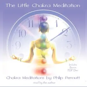 «The Little Chakra Meditation» by Philip Permutt