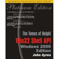Tomes of Delphi: Win32 Shell API, Windows 2000 Edition