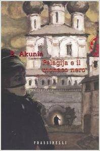 Boris Akunin - Pelagija e il monaco nero