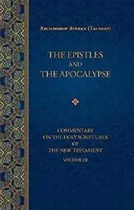 The Epistles and Apocalypse (Commentary on the Holy Scriptures of the)