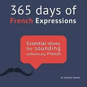 Frederic Bibard, "365 Days of French Expressions with Audio"