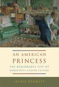 American Princess: The Remarkable Life of Marguerite Chapin Caetani