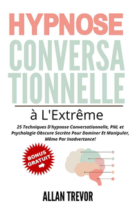 Hypnose Conversationnelle à L'Extrême - Allan Trevor