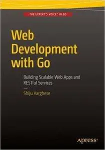 Web Development with Go: Building Scalable Web Apps and RESTful Services (repost)