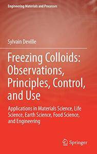 Freezing Colloids: Observations, Principles, Control, and Use