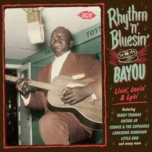 VA - Rhythm & Bluesin' By The Bayou - Livin', Lovin' & Lyin' (2017)
