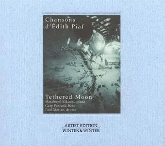 Tethered Moon - Chansons d'Edith Piaf (1999) {Winter & Winter ‎910 048-2} (Kikuchi, Peacock, Motian)