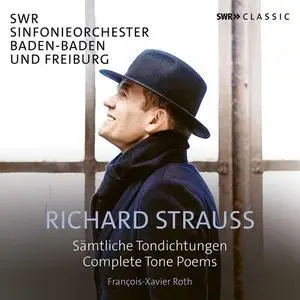 SWR Sinfonieorchester Baden-Baden und Freiburg feat. François-Xavier Roth - R. Strauss: Complete Tone Poems (2021)