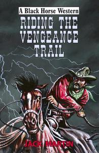«Riding the Vengeance Trail» by Jack Martin