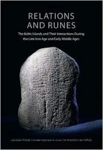 Relations and Runes: The Baltic Islands and Their Interactions During the Late Iron Age and Early Middle Ages