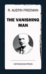 «The Vanishing Man» by R. Austin Freeman