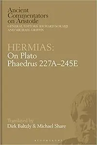 Hermias: On Plato Phaedrus 227A–245E