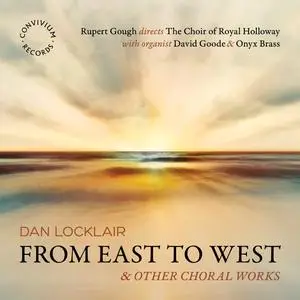 The Choir of Royal Holloway, David Goode, Onyx Brass & Rupert Gough - Dan Locklair: From East to West (2024) [24/192]
