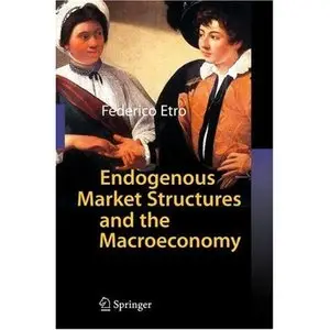 Endogenous Market Structures and the Macroeconomy