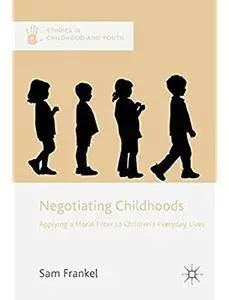 Negotiating Childhoods: Applying a Moral Filter to Children's Everyday Lives [Repost]