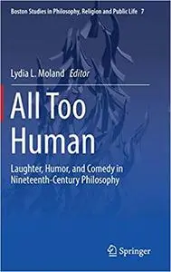 All Too Human: Laughter, Humor, and Comedy in Nineteenth-Century Philosophy (Repost)