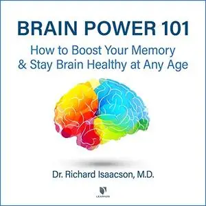 Brain Power 101: How to Boost Your Memory and Stay Brain Healthy at Any Age [Audiobook]