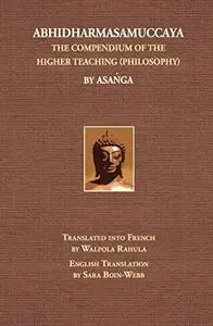 Abhidharmasamuccaya: The Compendium of the Higher Teaching (Philosophy) by Asaṅga