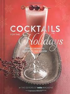 Cocktails for the Holidays: Festive Drinks to Celebrate the Season (Repost)