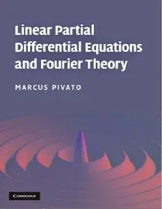 Linear Partial Differential Equations and Fourier Theory (Repost)