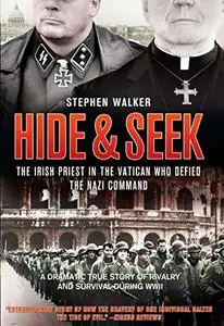 Hide & Seek: The Irish Priest In The Vatican Who Defied The Nazi Command