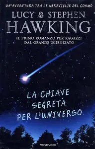 Stephen & Lucy Hawking - La Chiave segreta per l'universo
