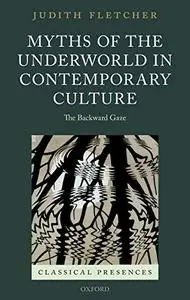 Myths of the Underworld in Contemporary Culture: The Backward Gaze