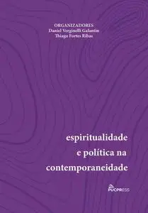 «Espiritualidade e política na contemporaneidade» by Daniel Verginelli Galantin, Thiago Forbes Ribas