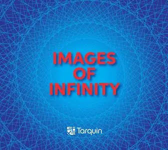 Images of Infinity: Ideas and Explorations of the Meaning of Infinity