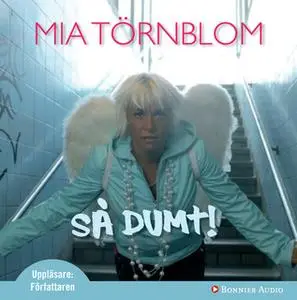 «Så dumt!» by Mia Törnblom