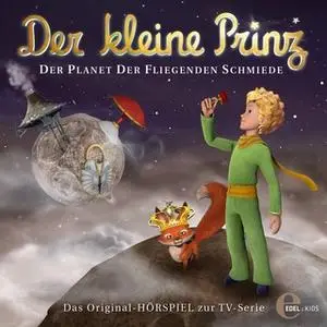 «Der kleine Prinz - Folge 15: Der Planet der fliegenden Schmiede» by Thomas Karallus