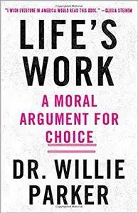 Life's Work: A Moral Argument for Choice