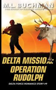 «Delta Mission – Operation Rudolph» by M.L. Buchman