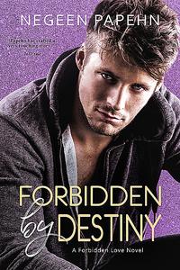 «Forbidden by Destiny» by Negeen Papehn