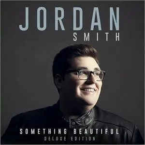 Jordan Smith - Something Beautiful (Deluxe Edition) (2016)