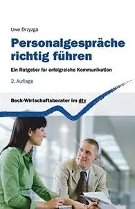 Personalgespräche richtig führen: Ein Ratgeber für erfolgreiche Kommunikation: Ein Radgeber für erlolgreiche Kommunikation